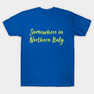 somewhere in northern italy T-Shirt